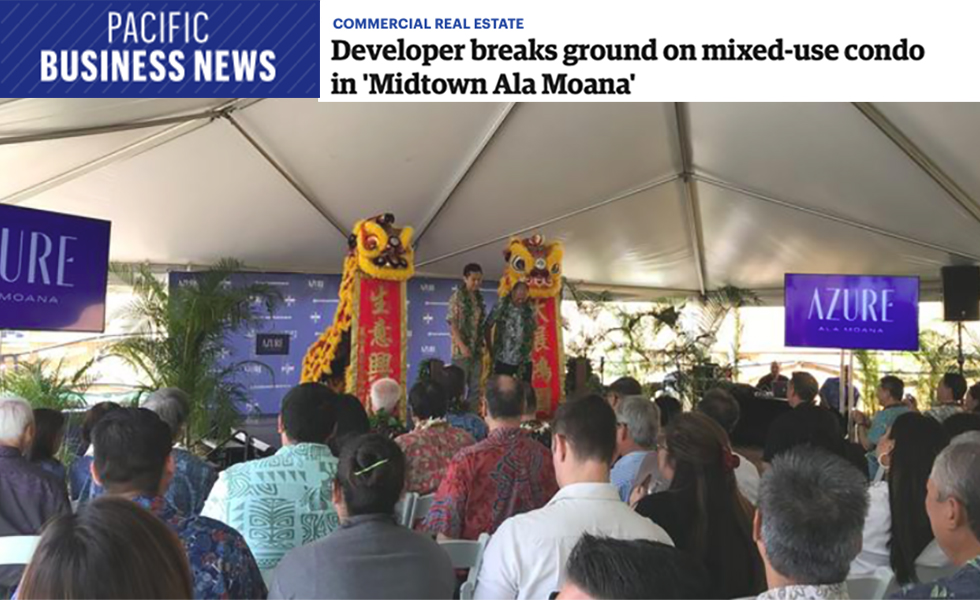 Making Headlines: Azure Groundbreaking & Blessing Celebration - Azure Ala Moana